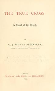 Cover of: The true cross by G. J. Whyte-Melville