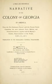 Cover of: A true and historical narrative of the colony of Georgia: in America, from the first settlement thereof until this present period.