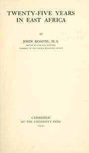 Cover of: Twenty-five years in East Africa by Roscoe, John
