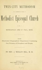 Cover of: Twin city Methodism: being a history of the Methodist Episcopal church in Minneapolis and St. Paul, Minn., with illustrated biographical department containing pen pictures of preachers and people.
