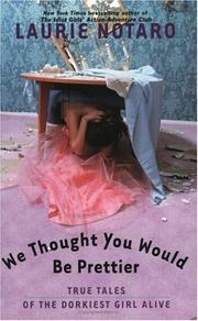 Cover of: We Thought You Would Be Prettier | Laurie Notaro