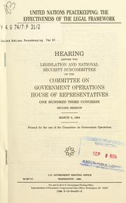Cover of: United Nations peacekeeping: the effectiveness of the legal framework : hearing before the Legislation and National Security Subcommittee of the Committee on Government Operations, House of Representatives, One Hundred Third Congress, second session, March 3, 1994.