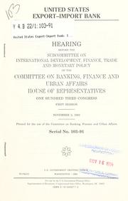 Cover of: United States Export-Import Bank by United States. Congress. House. Committee on Banking, Finance, and Urban Affairs. Subcommittee on International Development, Finance, Trade, and Monetary Policy.