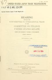 Cover of: United States-Japan trade negotiations: hearing before the Subcommittee on International Trade of the Committee on Finance, United States Senate, One Hundred Third Congress, first session, November 8, 1993.