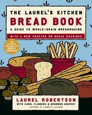 Cover of: The Laurel's Kitchen Bread Book: A Guide to Whole-Grain Breadmaking