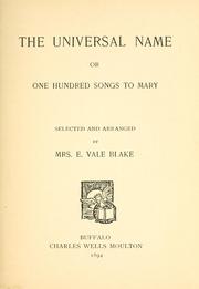 Cover of: The universal name, or One hundred songs to Mary