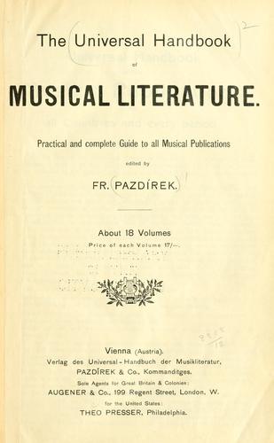 The Universal handbook of musical literature. by Ed. by Fr. Pazdírek.