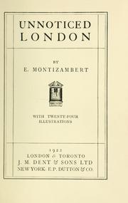 Cover of: Unnoticed London by Elizabeth Montizambert