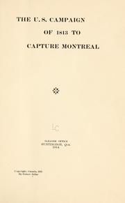 The U. S. campaign of 1813 to capture Montreal by Robert Sellar