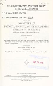 Cover of: U.S. competitiveness and trade policy in the global economy | United States. Congress. Senate. Committee on Banking, Housing, and Urban Affairs.