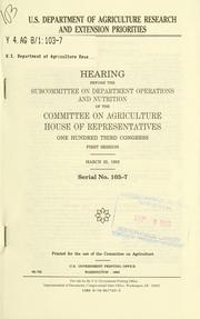 Cover of: U.S. Department of Agriculture research and extension priorities: hearing before the Subcommittee on Department Operations and Nutrition of the Committee on Agriculture, House of Representatives, One Hundred Third Congress, first session, March 25, 1993.