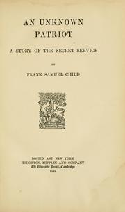 Cover of: An unknown patriot by Frank Samuel Child