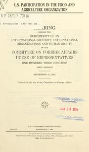 Cover of: U.S. participation in the Food and Agriculture Organization: hearing before the Subcommittee on International Security, International Organizations, and Human Rights of the Committee on Foreign Affairs, House of Representatives, One Hundred Third Congress, first session, September 23, 1993.