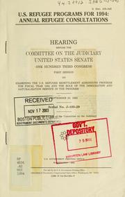 Cover of: U.S. refugee programs for 1994: annual refugee consultations : hearing before the Committee on the Judiciary, United States Senate, One Hundred Third Congress, first session ... September 23, 1993.