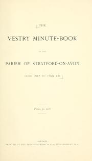 Cover of: vestry minute-book of the parish of Stratford-on-Avon, from 1617 to 1699 A.D.