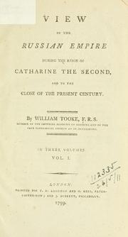 Cover of: View of the Russian Empire during the reign of Catharine the Second, and to the close of the present century.