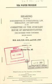 Cover of: Visa waiver program: hearing before the Subcommittee on International Law, Immigration, and Refugees of the Committee on the Judiciary, House of Representatives, One Hundred Third Congress, second session, on H.R. 4145, H.R. 4413, and H.R. 4707, August 11, 1994.