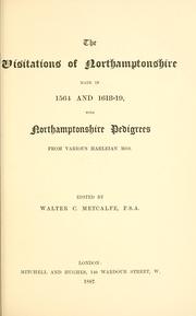 The visitations of Northamptonshire made in 1564 and 1618-19 by William Harvey