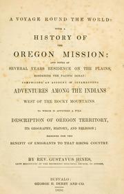 Cover of: A voyage round the world: with a history of the Oregon mission... To which is appended a full description of Oregon Territory, its geography, history and religion; designed for the benefit of emigrants to that rising country.