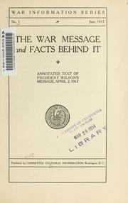 Cover of: The war message and facts behind it by United States. President (1913-1921 : Wilson)
