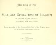 Cover of: war of 1914.: Military operations of Belgium in defence of the country, and to uphold her neutrality.