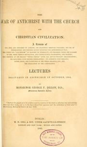 Cover of: War of antichrist with the Church and Christian civilization: lectures delivered in Edinburgh in October 1884