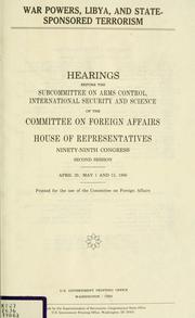 Cover of: War powers, Libya, and state-sponsored terrorism by United States. Congress. House. Committee on Foreign Affairs. Subcommittee on Arms Control, International Security, and Science