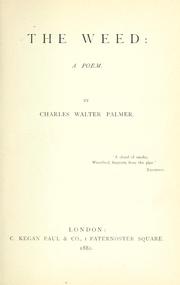 Cover of: The weed: a poem. by Charles Walter Palmer, Charles Walter Palmer