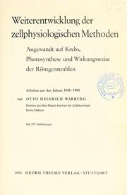 Cover of: Weiterentwicklung der zellphysiologischen Methoden: angewandt auf Krebs, Photosynthese und Wirkungsweise der Röntgenstrahlen; Arbeiten aus den Jahren 1945-1961.