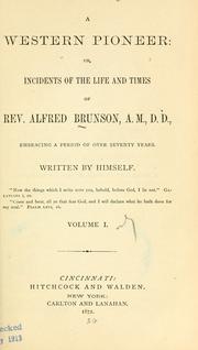 Cover of: A western pioneer: or,Incidents of the life and times of Rev. Alfred Brunson ... embracing a period of over seventy years.