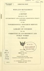 Cover of: Wetland management by prepared by the Environment and Natural Resources Policy Division of the Congressional Research Service of the Library of Congress for the Committee on Environment and Public Works, U.S. Senate.