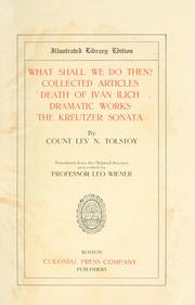 Cover of: What shall we do then?: Collected articles ; Death of Ivan Ilich ; Dramatic works ; The Kreutzer sonata