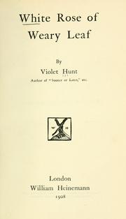 Cover of: White rose of weary leaf. by Violet Hunt
