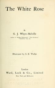 Cover of: The white rose by G. J. Whyte-Melville