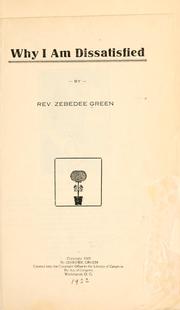 Cover of: Why I am dissatisfied by Zebedee Green