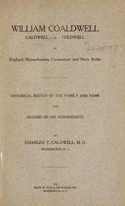 William Coaldwell, Caldwell or Coldwell of England, Massachusetts, Connecticut and Nova Scotia by Charles T. Caldwell