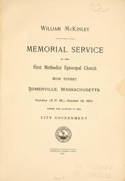 Cover of: William McKinley.: Memorial service in the First Methodist Episcopal church ... Somerville, Massachusetts ... October 13, 1901, under the auspices of the city government.