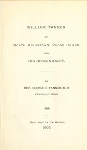 William Tanner of North Kingstown, Rhode Island, and his descendants by George C. Tanner