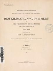 Cover of: Wissenschaftliche ergebnisse der Schwedischen zoologischen expedition nach dem Kilimandjaro, dem Meru und den umgebenden Massaisteppen Deutsch-Ostafrikas 1905-1906: unter leitung von prof. dr. Yngve Sjöstedt.