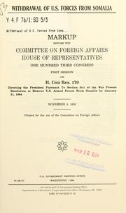 Cover of: Withdrawal of U.S. forces from somalia: markup before the Committee on Foreign Affairs, House of Representatives, One Hundred Third Congress, first session, on H. Con Res. 170 ... November 3, 1993.