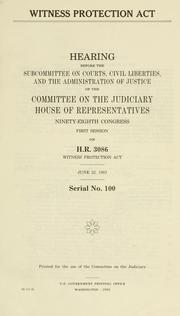Cover of: Witness Protection Act by United States. Congress. House. Committee on the Judiciary. Subcommittee on Courts, Civil Liberties, and the Administration of Justice.