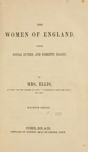 Cover of: The women of England: their social duties, and domestic habits