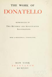 Cover of: The work of Donatello reproduced in two hundred and seventy-seven illustrations, with a biographical introduction. by Donatello