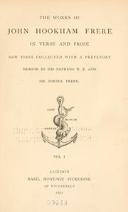 Cover of: The works of John Hookham Frere in verse and prose: now first collected with a prefatory memoir by his nephews W. E. and Sir Bartle Frere.
