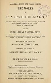 Cover of: The works of P. Virgilius Maro: including the Aeneid, Bucolics and Georgics : with the original text reduced to the natural order of construction and interlinear translation