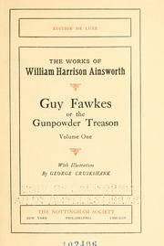 Cover of: Guy Fawkes: or the Gunpowder Treason; Volume One by William Harrison Ainsworth