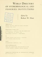 World directory of hydrobiological and fisheries institutions by Robert W. Hiatt