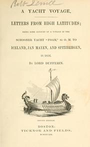 Cover of: A yacht voyage.: Letters from high latitudes; being some account of a voyage in the schooner yacht "Foam" to Iceland, Jan Meyen, and Spitzbergen, in 1856.