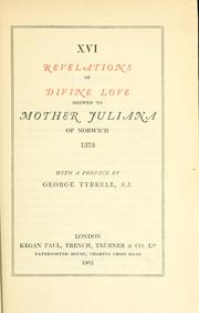 Sixteen revelations of divine love by Julian of Norwich, George Tyrrell, Serenus Cressy (Dom)