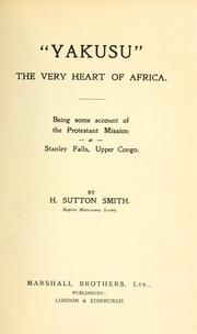 Yakusu, the very heart of Africa by H. Sutton Smith